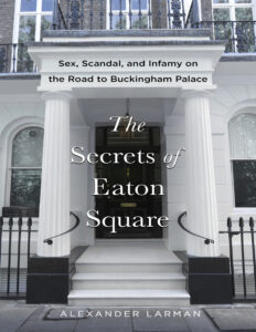 The Secrets of Eaton Square Alexander Larman Kitap Kapağı