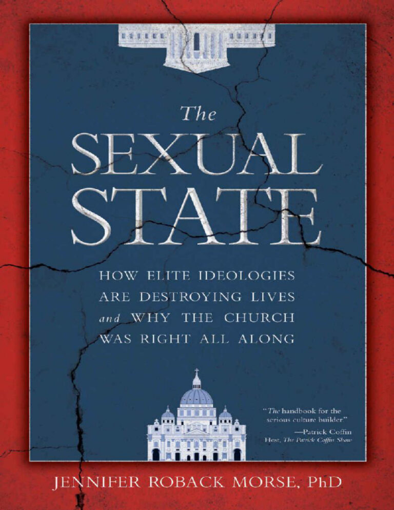 The Sexual State How Elite Ideologies Are Destroying Lives and Why the Church Was Right All Along Jennifer Morse Kitap Kapağı