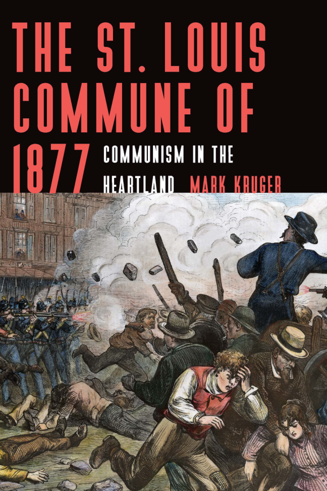 The St Louis Commune of 1877 Communism in the Heartland Mark Kruger Kitap Kapağı