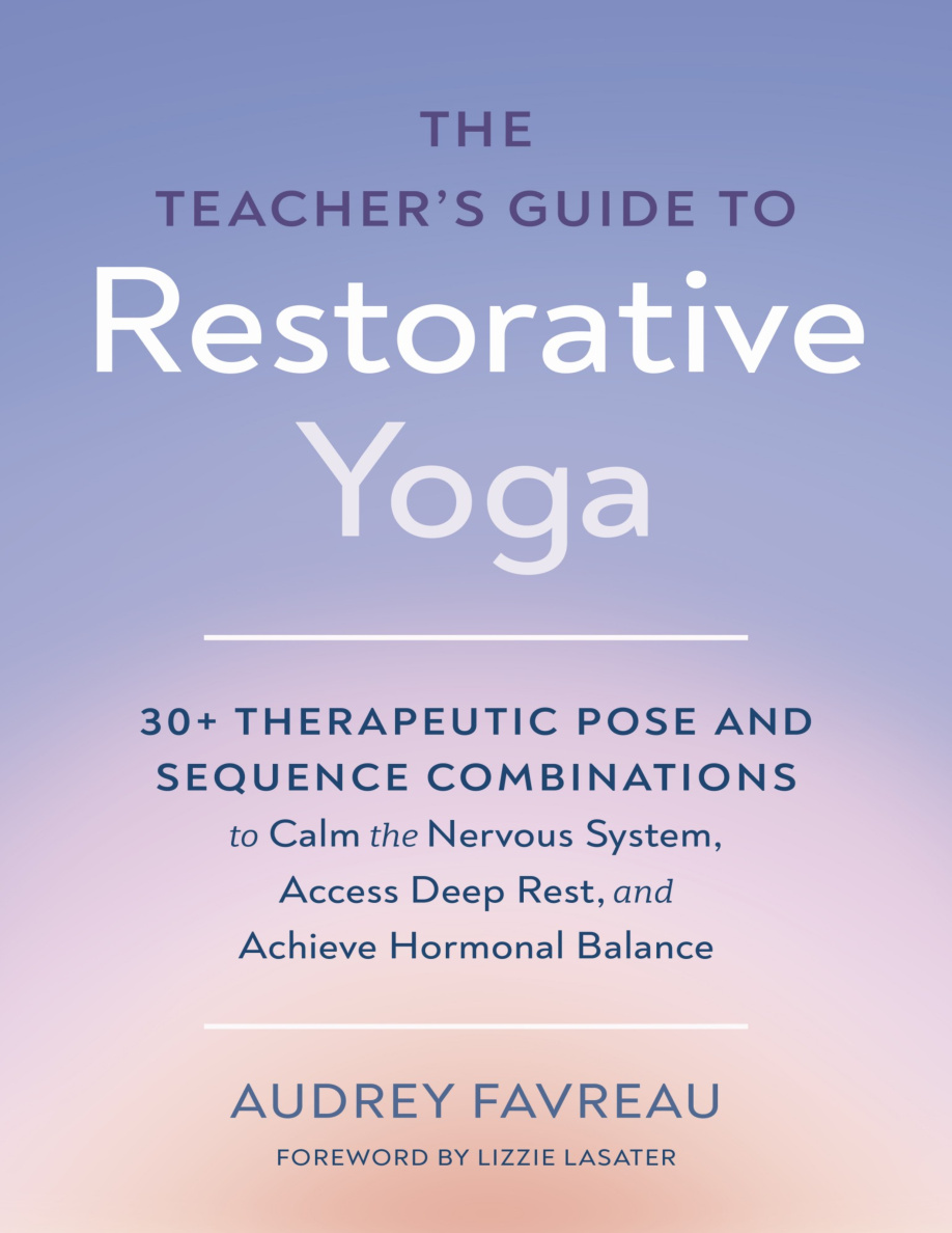 The Teacher's Guide to Restorative Yoga PDF Download