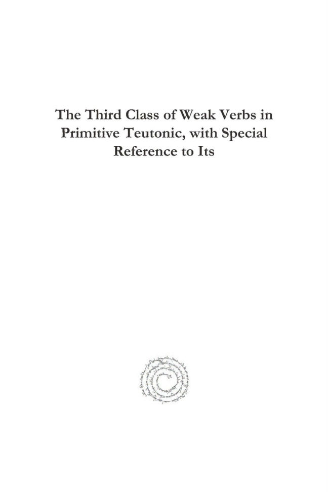 The Third Class of Weak Verbs in Primitive Teutonic with Special Reference to Its Development in Anglo Saxon German Edition Marguerit Kitap Kapağı