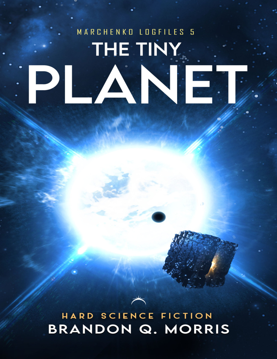 The Tiny Planet Marchenko Logfiles 5 Brandon Q Morris Kitap Kapağı