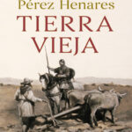 Tierra vieja Antonio Perez Henares Kitap Kapağı