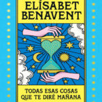Todas esas cosas que te dire manana Spanish Edition Elisabet Benavent Kitap Kapağı