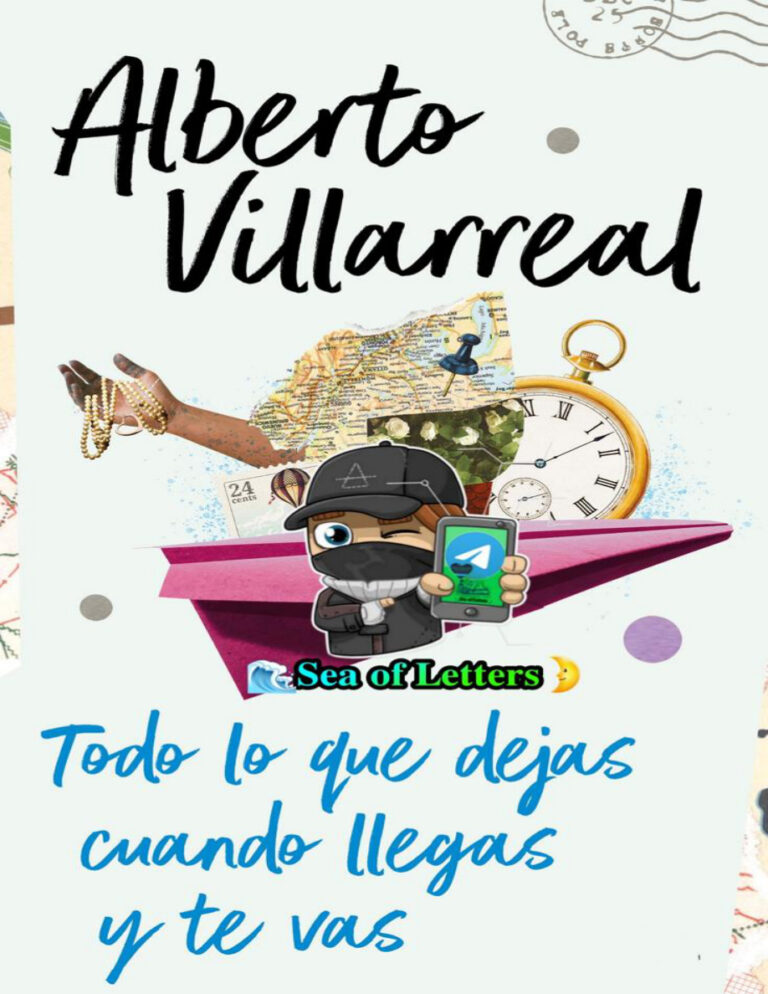 Todo Lo Que Dejas Cuando Llegas Y Te Vas Alberto Villarreal Kitap Kapağı