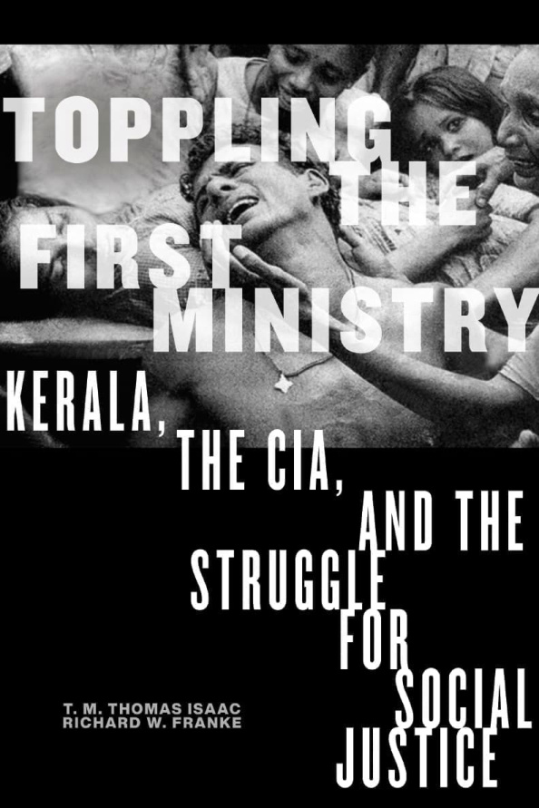 Toppling the first ministry Kerala The CIA and the struggle for social justice T M Thomas Isaac Kitap Kapağı