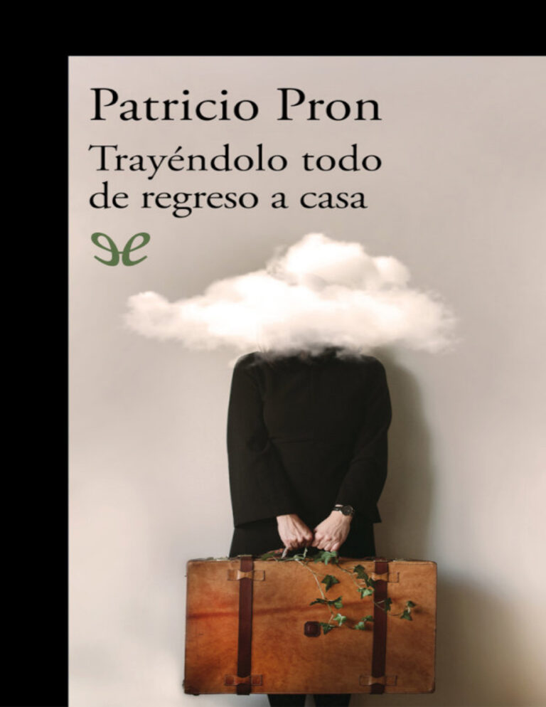 Trayendolo todo de regreso a casa Patricio Pron Kitap Kapağı