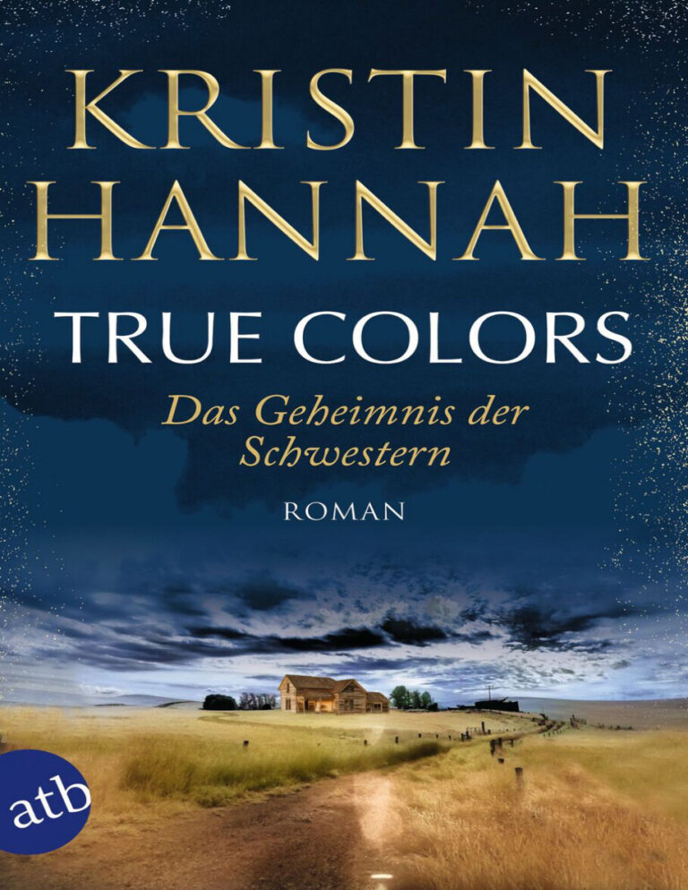 True Colors Das Geheimnis der Schwestern German Edition Kristin Hannah Kitap Kapağı