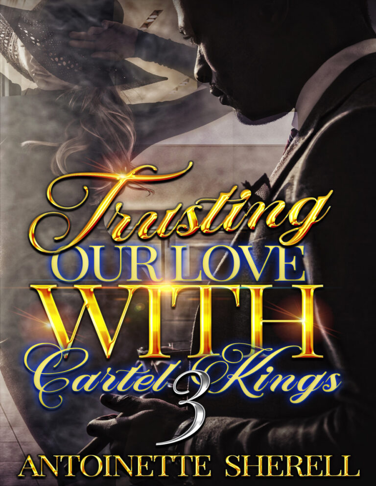 Trusting our love with cartel kings 3 Antoinette Sherell Kitap Kapağı