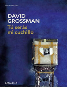 Tu seras mi cuchillo Spanish Edition David Grossman Kitap Kapağı