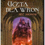 Uczta dla wron Sieć spisków Polish Edition George RR Martin Kitap Kapağı