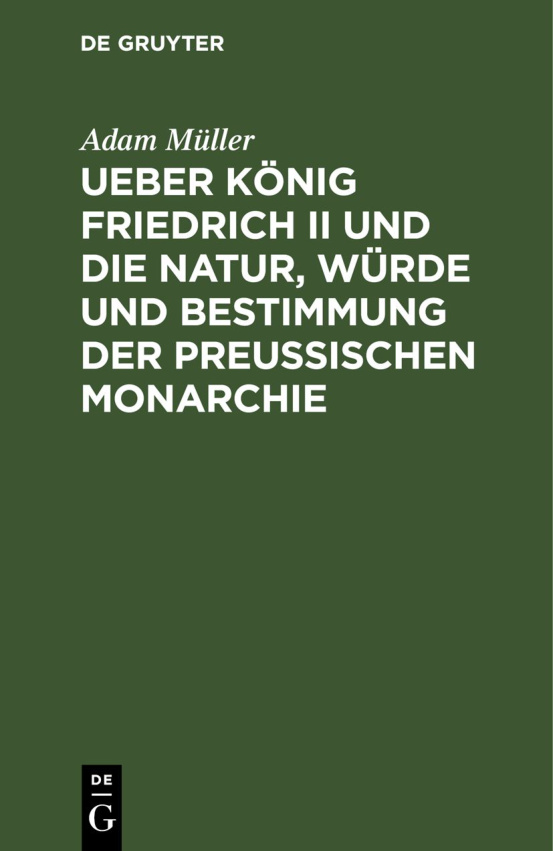 Ueber Konig Friedrich II und die Natur Wurde und Bestimmung der Preussischen Monarchie German Edition Adam Muller Kitap Kapağı