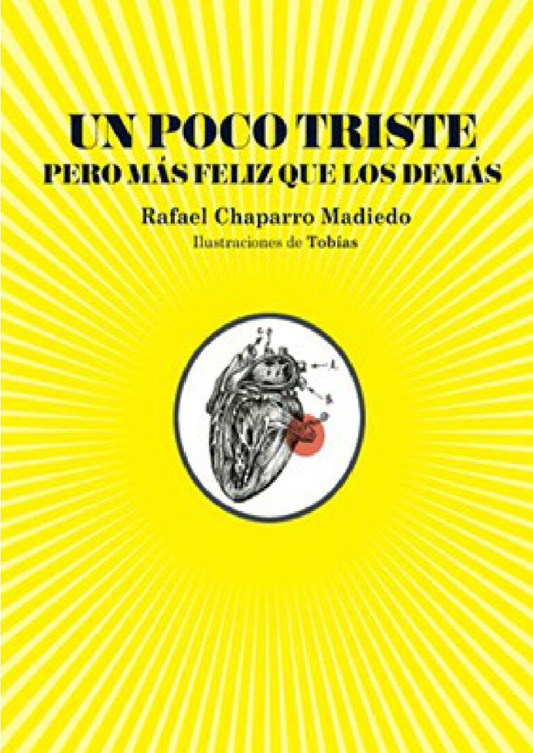 Un Poco Triste pero Mas Feliz que Todos los Demas Spanish Edition Rafael Chaparro Madiedo Kitap Kapağı
