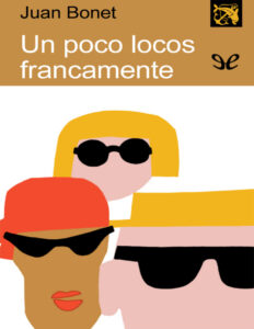 Un poco locos francamente Spanish Edition Juan Bonet Kitap Kapağı
