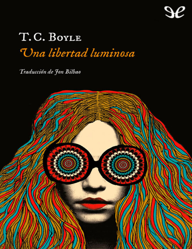 Una libertad luminosa Spanish Edition T C Boyle Kitap Kapağı