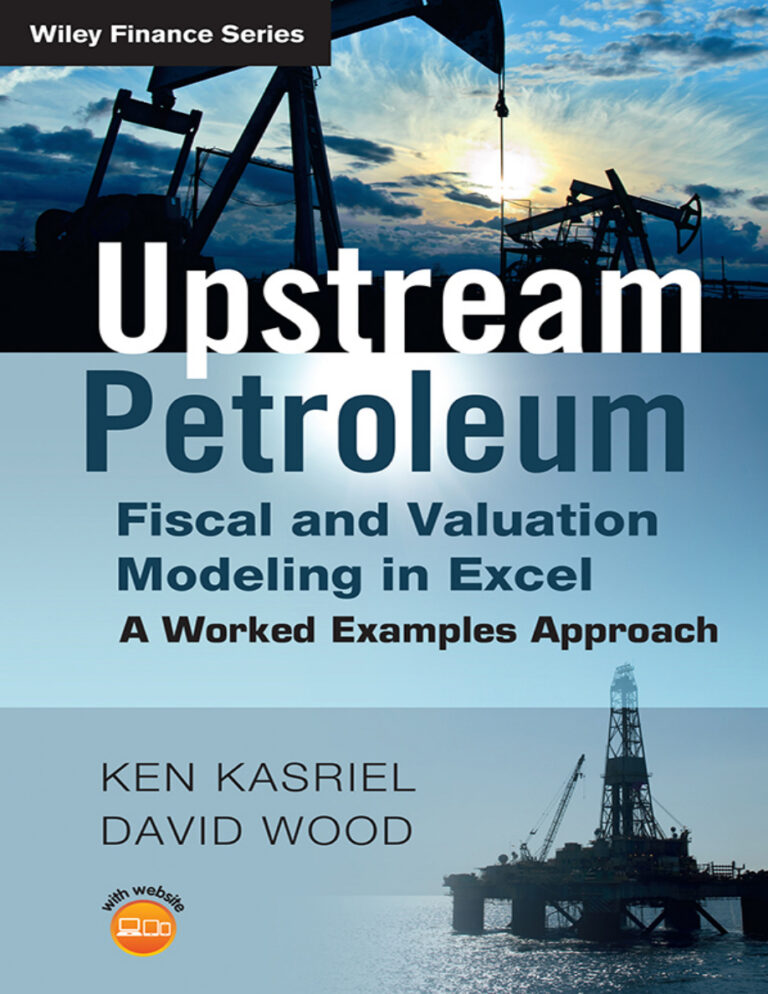 Upstream Petroleum Fiscal and Valuation Modeling in Excel Ken Kasriel Kitap Kapağı