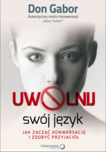 Uwolnij swój język Jak zacząć konwersację i zdobyć przyjaciół Polish Edition Don Gabor Kitap Kapağı