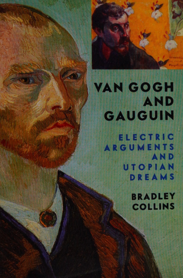Van Gogh and Gauguin Electric Arguments and Utopian Dreams Bradley Collins Kitap Kapağı
