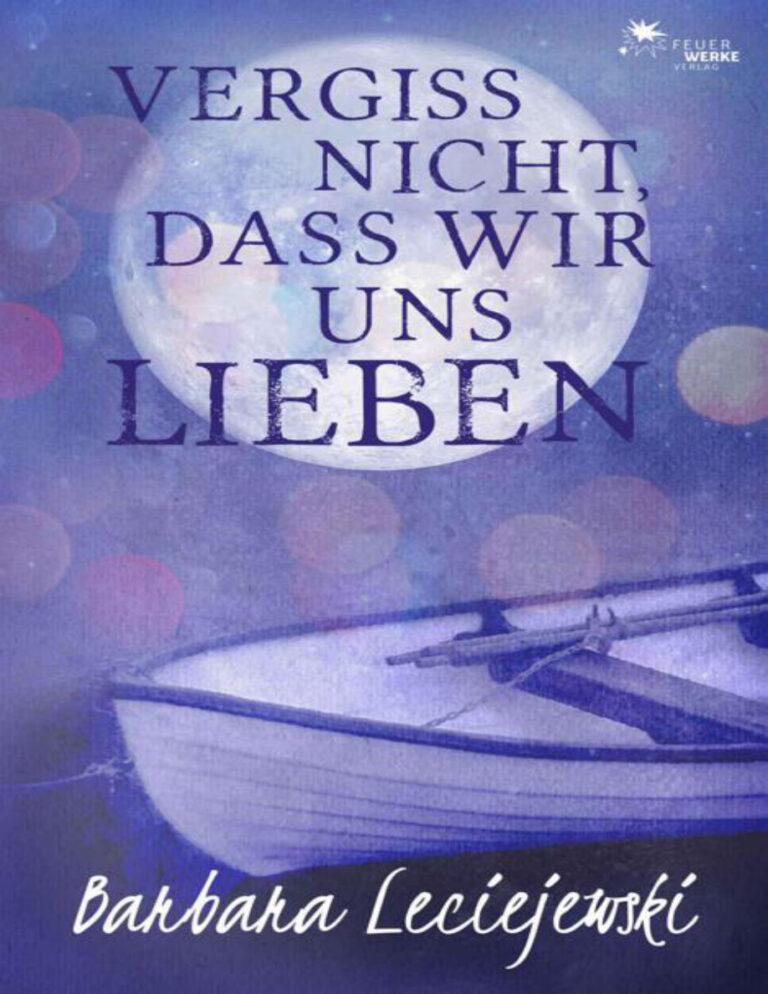 Vergiss nicht dass wir uns lieben German Edition Barbara Leciejewski Kitap Kapağı