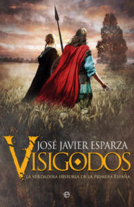 Visigodos La verdadera historia de la primera Espana Jose Javier Esparza Kitap Kapağı