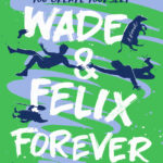 Wade and Felix Forever Dalton Lyle Kitap Kapağı
