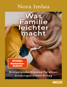 Was Familie leichter macht Entlastende Impulse fur einen bindungsstarken Alltag German Edition Nora Imlau Kitap Kapağı
