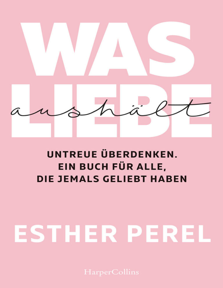 Was Liebe aushalt Untreue uberdenken Ein Buch fur alle die jemals geliebt haben German Edition Ester Perel Kitap Kapağı