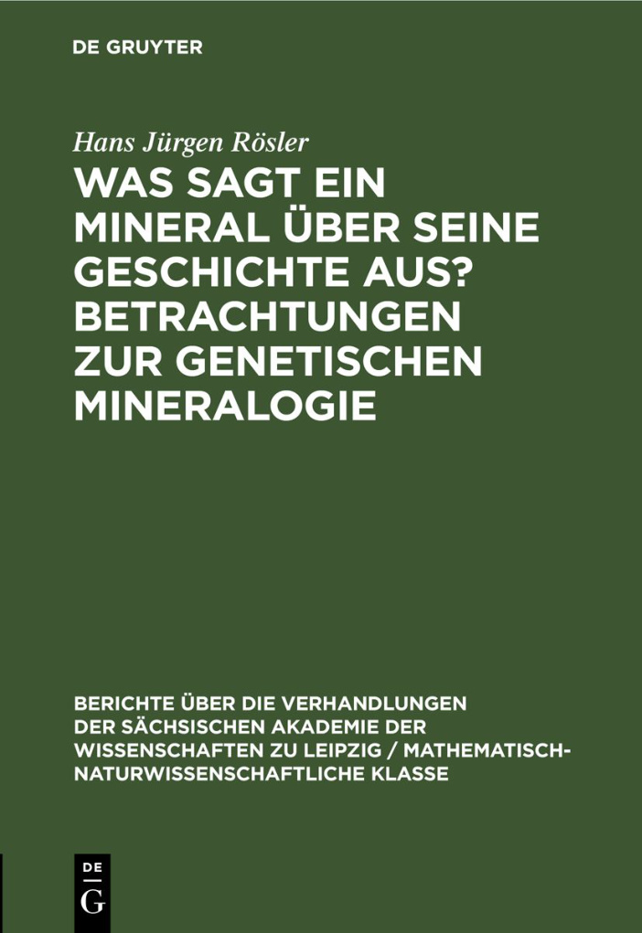 Was sagt ein Mineral über seine Geschichte aus? Betrachtungen zur genetischen Mineralogie PDF Download