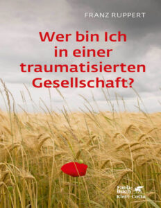 Wer bin ich in einer traumatisierten Gesellschaft German Edition Franz Ruppert Kitap Kapağı