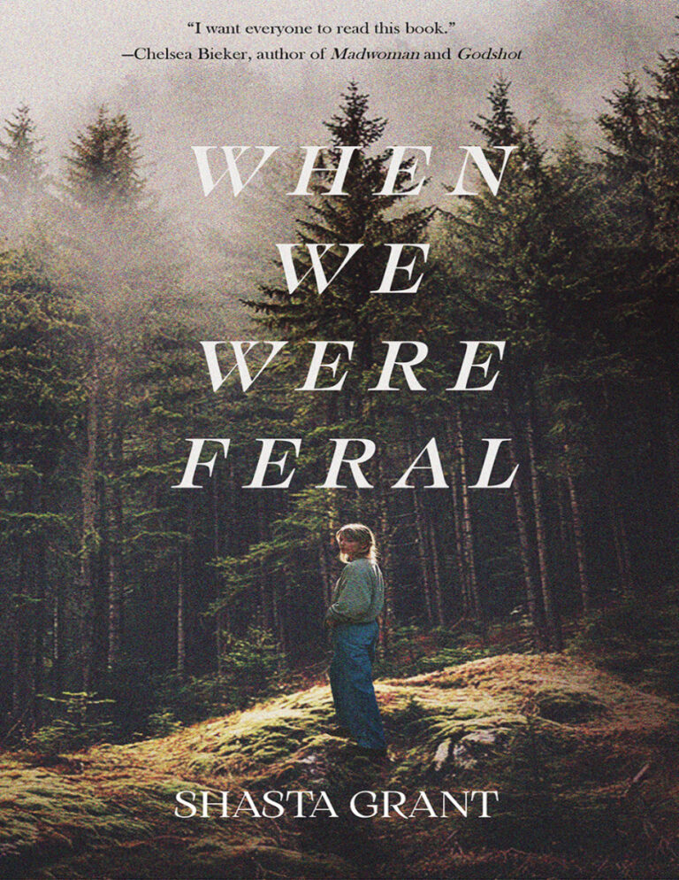 When We Were Feral Shasta Grant Kitap Kapağı