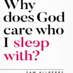 Why Does God Care Who I Sleep With Sam Allberry Kitap Kapağı
