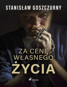 Za cenę własnego życia Polish Edition Stanisław Goszczurny Kitap Kapağı