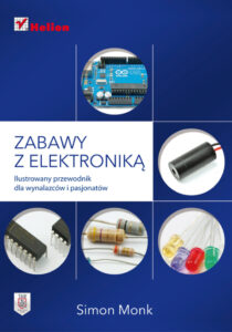 Zabawy z elektroniką Ilustrowany przewodnik dla wynalazców i pasjonatów Polish Edition Simon Monk Kitap Kapağı