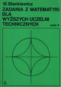 Zadania z matematyki dla uczelni technicznych W Stankiewicz Kitap Kapağı