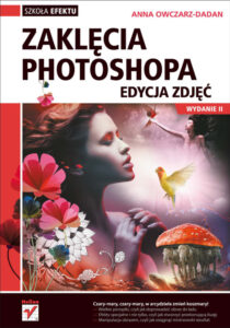 Zaklęcia Photoshopa Edycja zdjęć Polish Edition Anna OwczarzDadan Kitap Kapağı