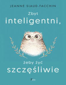 Zbyt inteligentni zeby zyc szczesliwie Polish Edition Jeanne Siaud Facchin Kitap Kapağı