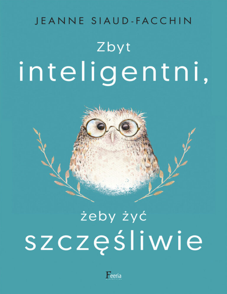 Zbyt inteligentni zeby zyc szczesliwie Polish Edition Jeanne Siaud Facchin Kitap Kapağı