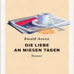 die liebe an miesen tagen German Edition ewald arenz Kitap Kapağı