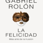 la felicidad Spanish Edition Gabriel Rolon Kitap Kapağı
