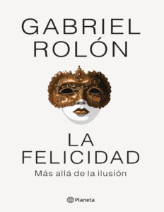 la felicidad Spanish Edition Gabriel Rolon Kitap Kapağı