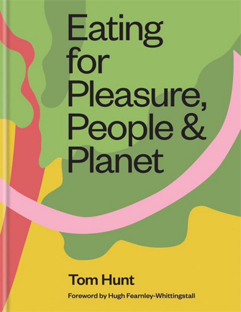 Eating for Pleasure People and Planet Plant Based Zero Waste Climate Cuisine Tom Hunt Kitap Kapağı