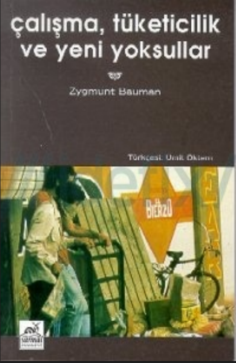 Zygmunt Bauman - Çalışma, Tüketicilik ve Yeni Yoksullar PDF