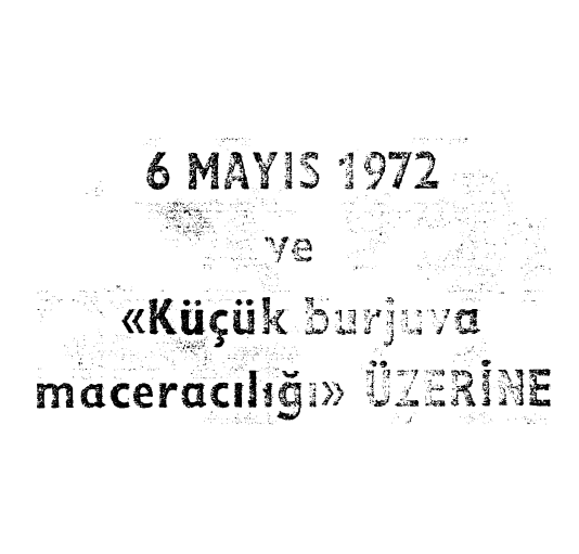 6 Mayıs 1972 ve Küçük Burjuva Maceracılığı Üzerine PDF