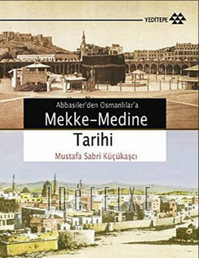 Abbasiler'den Osmanlılara Mekke–Medine Tarihi PDF