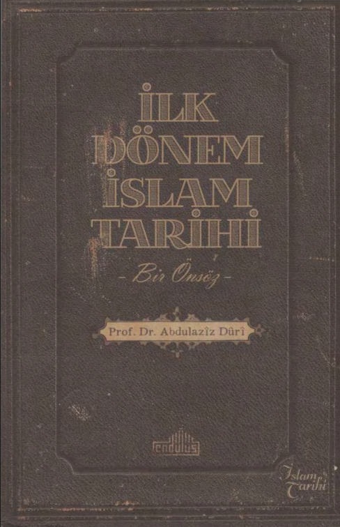 Abdulaziz Dûrî - İlk Dönem İslâm Tarihi PDF