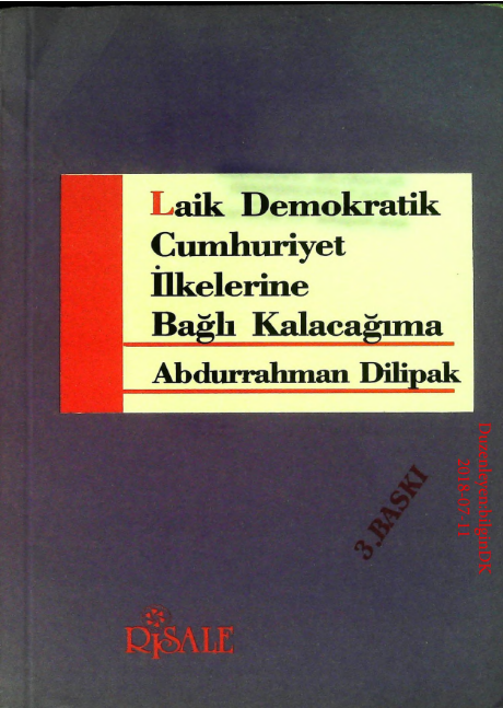 Abdurrahman Dilipak - Laik Demokratik Cumhuriyet İlkelerine Bağlı Kalacağıma PDF