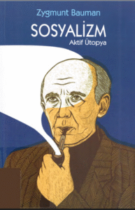 Zygmunt Bauman - Sosyalizm: Aktif Ütopya