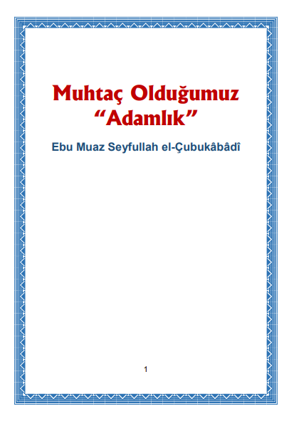 Ebu Muaz Seyfullah el-Çubukâbâdî - Muhtaç Olduğumuz “Adamlık” PDF