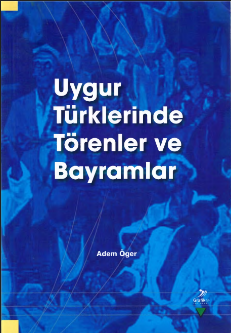 Adem Öger - Uygur Türklerinde Törenler ve Bayramlar PDF