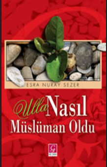 Esra Nuray Sezer - Ulla Nasıl Müslüman Oldu PDF